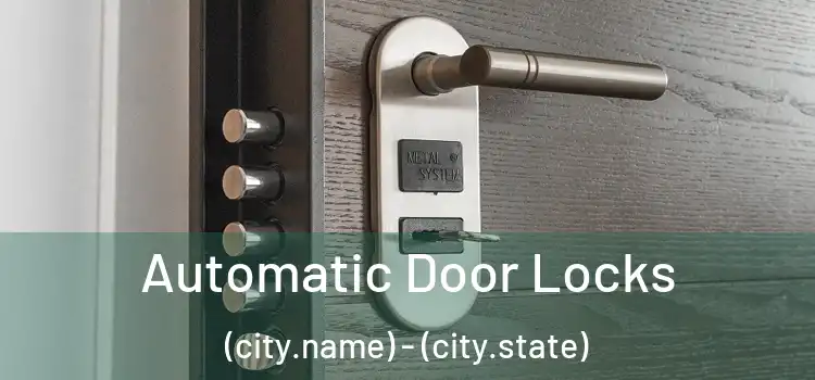  Automatic Door Locks (city.name) - (city.state)